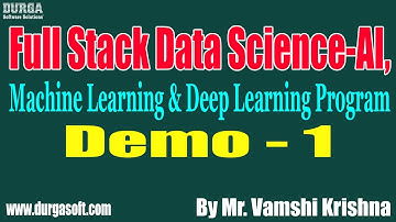 Full Stack Data Science tutorials || Demo - 1 || by Mr. Vamshi Krishna on 14-03-2022 @11AM IST