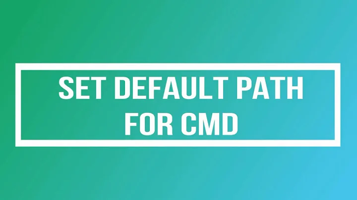 Changing CMD Default Path in Windows 7/8/10