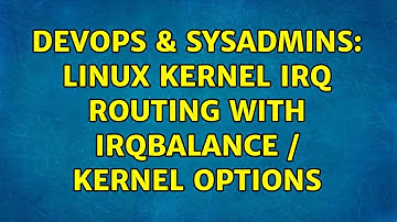DevOps & SysAdmins: Linux Kernel IRQ Routing with irqbalance / kernel options
