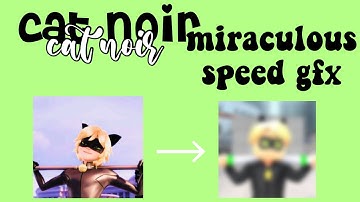 CAT NOIR MIRACULOUS GFX!