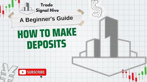 How To Make Deposits Beginners Guide - Trade Signal Hive