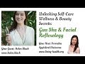 Self-care Wellness &amp; Beauty Secrets: Gua Sha &amp; Facial Reflexology with Helen Black