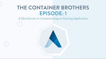 Microlessons by the Container Brothers Episode 1- Containerizing An Existing Application