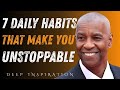 7 Daily Habits That Make You Unstoppable| Denzel Washington Powerful Motivational Speech