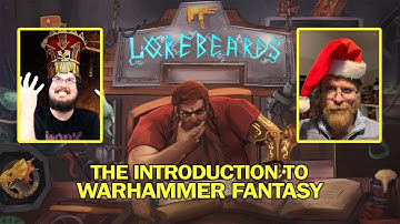 LOREBEARDS: An Introduction to Warhammer Fantasy w/ Andy Law & Loremaster of Sotek