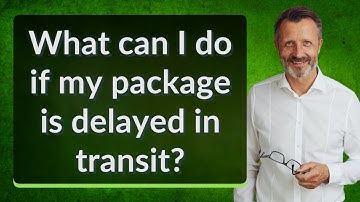 What can I do if my package is delayed in transit?