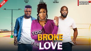 TOO BROKE FOR LOVE - MAURICE SAM, EBUBE NWAGBO, DEZA THE GREAT - LATEST NIGERIAN NOLLYWOOD MOVIE2024