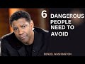 THE 6 DANGEROUS PEOPLE YOU MUST AVOID|| Best Motivational#denzelwashington