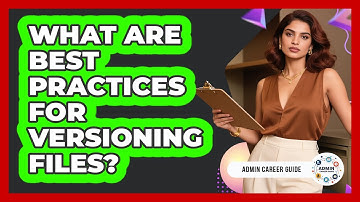 What Are Best Practices For Versioning Files?
