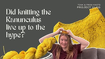 Knitting the ranunculus | 7 reasons why 30,000 knitters love this pattern! | knitting vlog