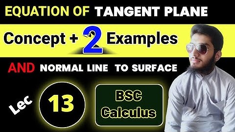 Equation of tangent plane and Normal Line to surface | Multivariable function | Bs calculus