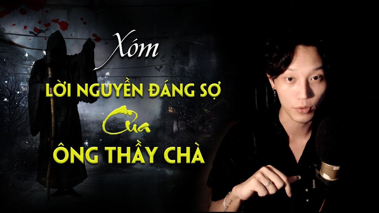Lời nguyền đáng sợ của ông thầy bùa Chà __ Xóm __ Nguyễn Nguyễn