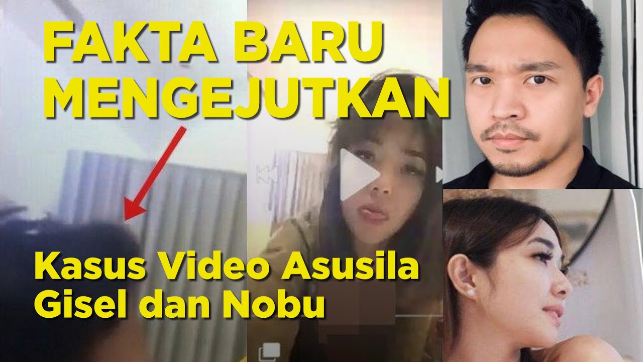 Terungkap Fakta Mengejutkan Dari Kasus Video Syur Gisel Dan Nobu Youtube