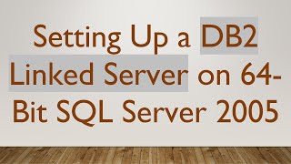 Details Setting Up a DB2 Linked Server on 64-Bit SQL Server 2005 Guide
