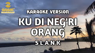 Download lagu Slank - Ku Di Neg'ri Orang (Karaoke)