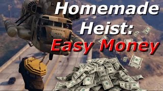 Homemade Heist: Easy Money - GTA V Gameplay