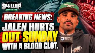 Full BREAKING NEWS: Eagles QB Jalen Hurts Ruled OUT With Blood Clot 🚨 | 94WIP Update