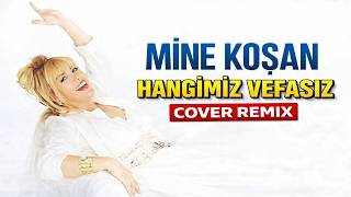 Mine Koşan - Hangimiz Vefasız (Cover Remix)