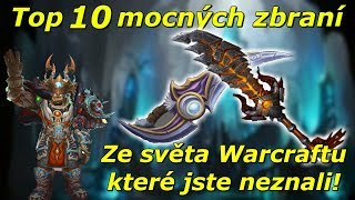 WoW Lore - 10 Mocných zbraní, které jste neznali! [Cz/Sk]