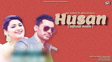 Husan (Official Audio) | Rai Jujhar | Sharan Kaur | Baaz Sing | Kaka Purain | New Punjabi Song 2022