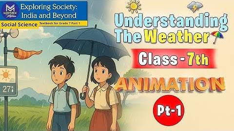 Understanding the Weather (Chapter 2) Class 7 Geography | NCERT 2025 |Animated Video| SST|