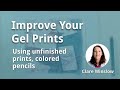 Improve Your Gel Prints!