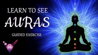 Learn To See Auras  Guided Exercise w/ Binaural Beats