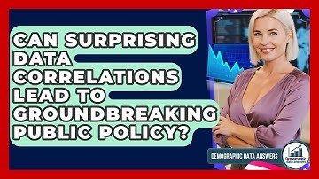 Can Surprising Data Correlations Lead To Groundbreaking Public Policy? - Demographic Data Answers