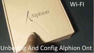 Unboxing and configuring alphion ont wifi