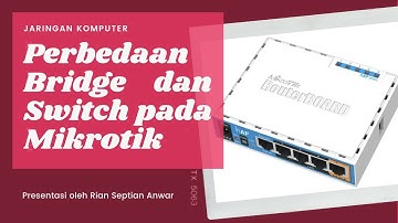 Perbedaan Bridge dan Switch Pada Mikrotik