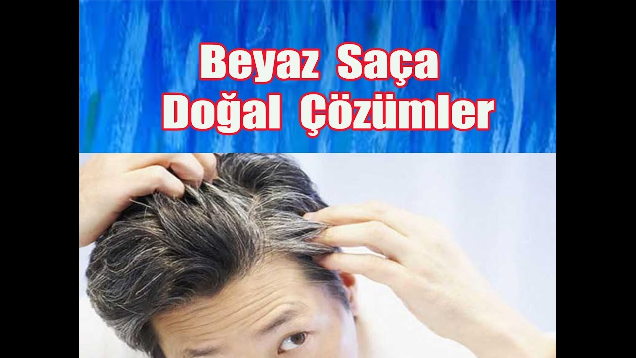 beyazlayan saclara dogal cozumler beyazlayan saclar nasil siyahlasir youtube sac beyaz sac dogal