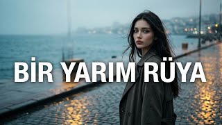 Bir Yarım Rüya ( Yağmur ) Yeni Müzik