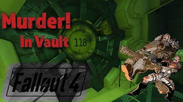 Fallout 4 - A MURDER in vault 118  [Part 1]