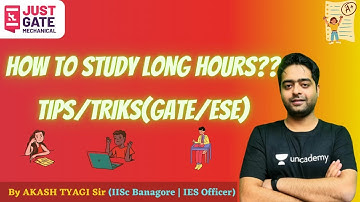 HOW TO STUDY LONG HOURS?? TIPS/TRICKS(GATE/ESE) by Akash Tyagi Sir(IISc Bangalore | IES Officer))