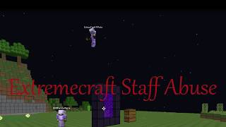 EXTREMECRAFT.NET STAFF ABUSE! (Joke..)