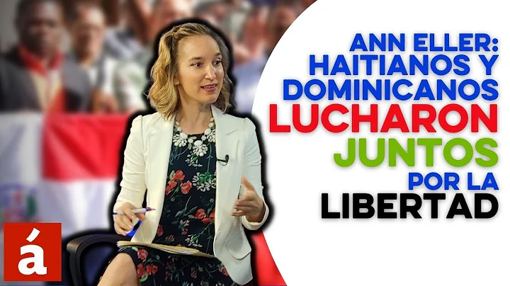Ann Eller: haitianos y dominicanos lucharon juntos...