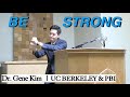 Be Strong | Dr. Gene Kim