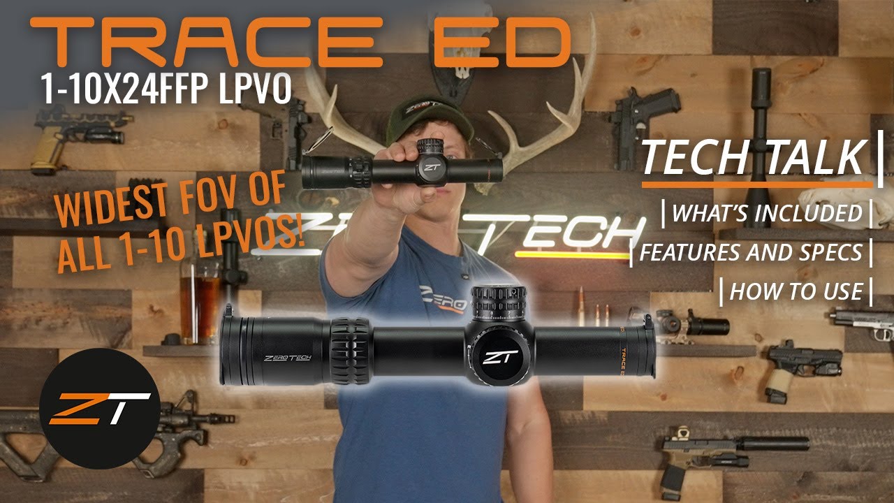 Tech Talk | ZeroTech Trace ED 1-10x24FFP LPVO: Specs and Features