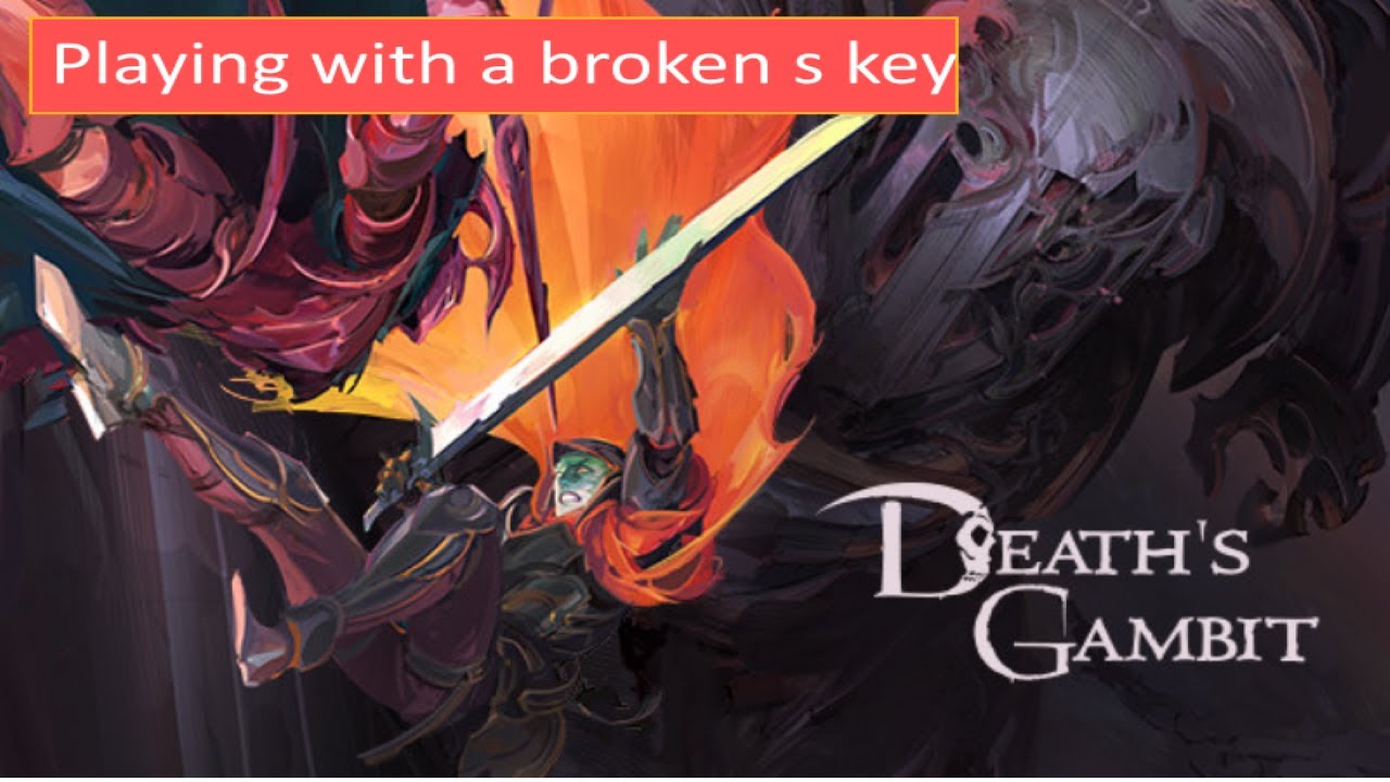 Playing Death's Gambit for the first time with a broken s key