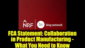 FCA Statement: Collaboration in Product Manufacturing - What You Need to Know