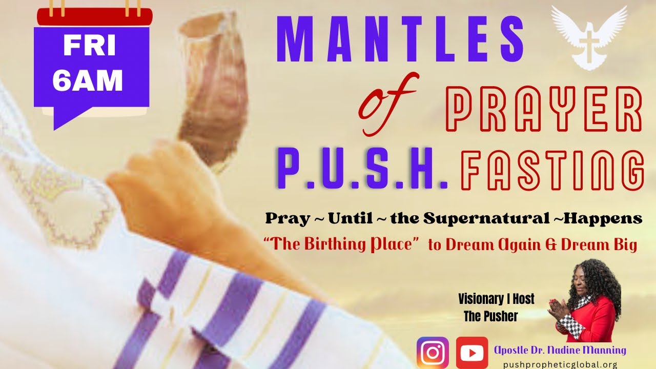 “MANTLE OF PRAYER” P.U.S.H. Fasting & Prayer Prophetic Lab BE