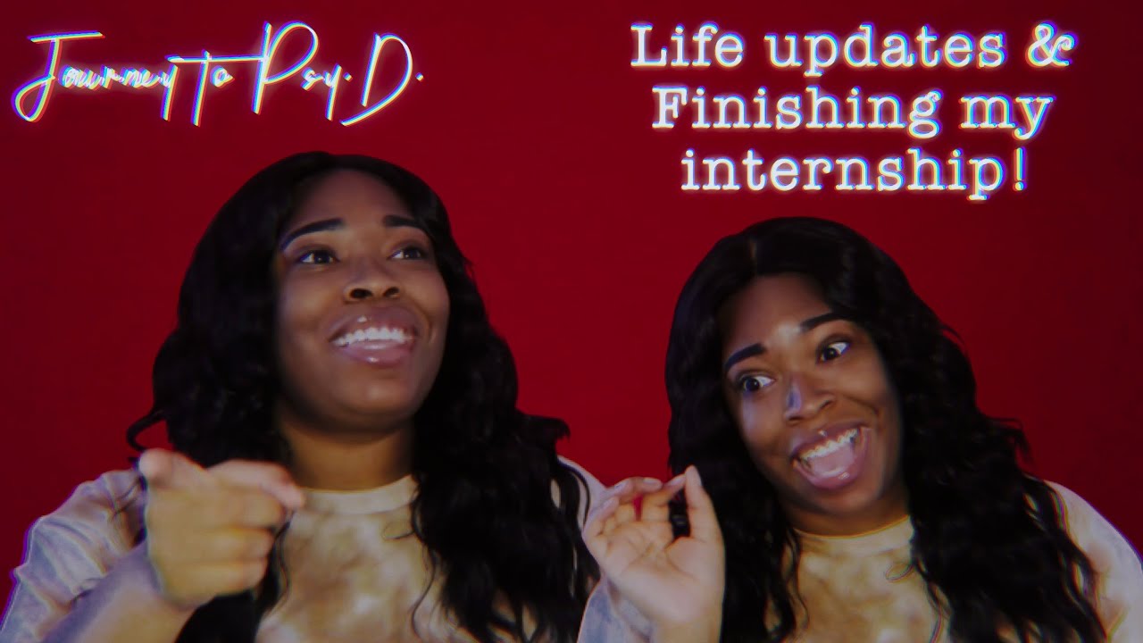 Life Updates & Finishing My Doctoral Psychology Internship Journey to