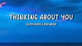 Calvin Harris ft Ayah Marar - Thinking About You (Lyrics)