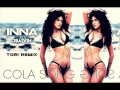 Inna ft  Jbalvin -  Cola Song  ToRi Remix