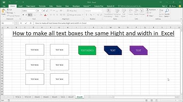 How to make all text boxes the same Hight and width in  Excel