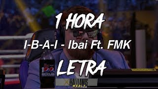 (🔥1 Hora - Letra) I-B-A-I - Ibai Ft. FMK | Mini Leid4n