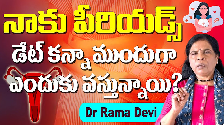 నాకు పీరియడ్స్ డేట్ కన్నా ముందుగా ఎందుకు వస్తున్నాయి? | Periods Before Due Date Reasons|Dr Rama Devi