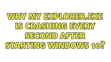 Why my explorer.exe is crashing every second after starting windows 10? (2 Solutions!!)