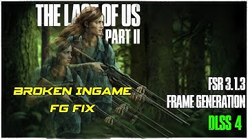 The Last Of Us Part 2 Remastered FSR 3.1.3 Frame Generation Mod Broken FG Fix #fsr3 #tlou2