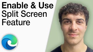 How To Enable and Use the Microsoft Edge Split Screen Feature [2025 Full Guide]